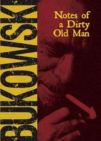 Notes of a Dirty Old Man, Paperback/Charles Bukowski