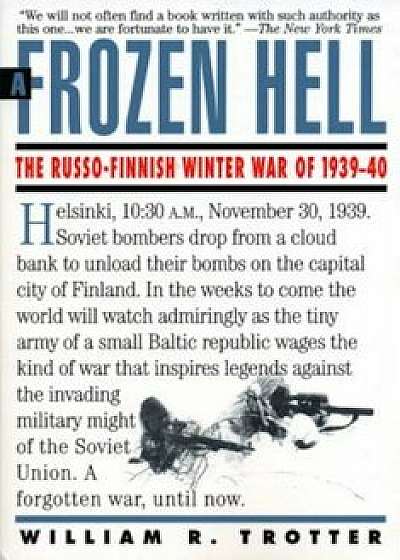 A Frozen Hell: The Russo-Finnish Winter War of 1939-1940, Paperback/William Trotter