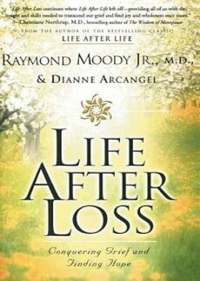 Life After Loss: Conquering Grief and Finding Hope, Paperback/Raymond Moody
