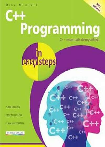 C++ Programming in Easy Steps, Paperback/Mike McGrath