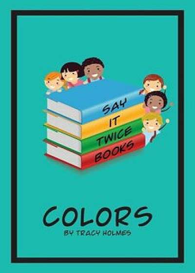 Coperta cărții Say It Twice Books 'colors', Paperback/Tracy Holmes