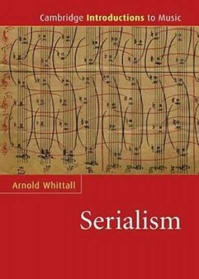 Serialism, Paperback/Arnold Whittall