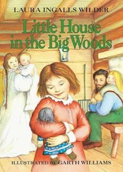 Little House in the Big Woods, Paperback/Laura Ingalls Wilder