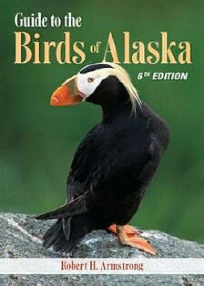 Guide to the Birds of Alaska, Paperback/Robert H. Armstrong
