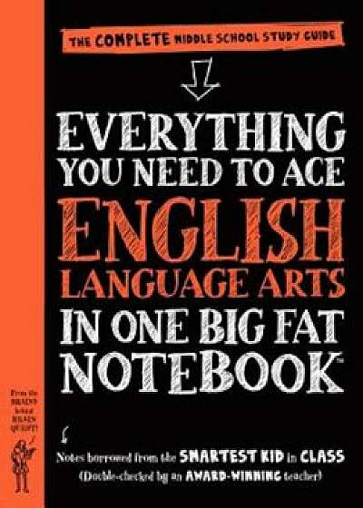 Everything You Need to Ace English Language Arts in One Big Fat Notebook: The Complete Middle School Study Guide, Paperback/Workman Publishing