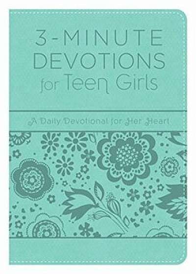 3-Minute Devotions for Teen Girls: A Daily Devotional for Her Heart, Paperback/Compiled by Barbour Staff