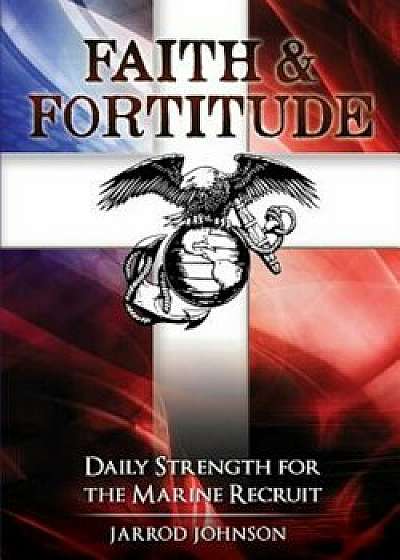Faith & Fortitude, Paperback/Jarrod Johnson