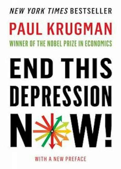 End This Depression Now!, Paperback/Paul Krugman