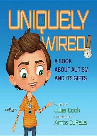 Uniquely Wired: A Story about Autism and It's Gifts, Paperback/Julia Cook