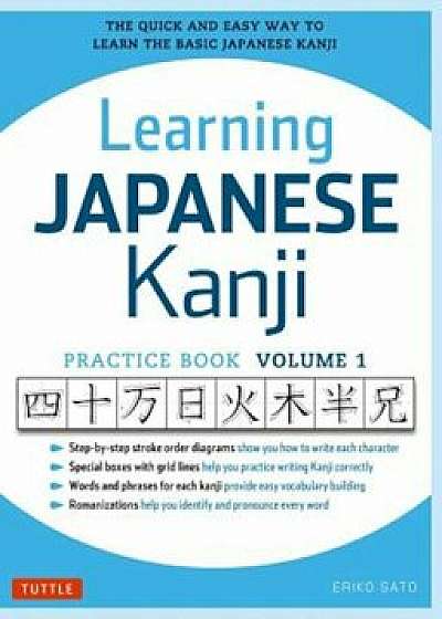 Learning Japanese Kanji Practice Book Volume 1: (Jlpt Level N5 & AP Exam) the Quick and Easy Way to Learn the Basic Japanese Kanji, Paperback/Eriko Sato