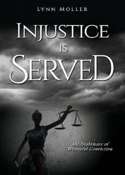 Injustice Is Served, Paperback/Lynn Moller