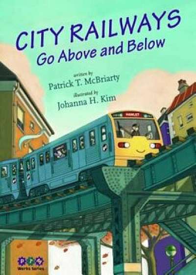 City Railways Go Above and Below, Hardcover/Patrick McBriarty