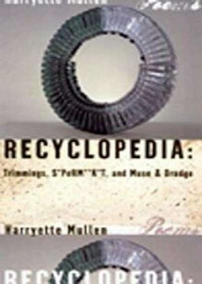Recyclopedia: Trimmings, SPeRMKT, and Muse & Drudge, Paperback/Harryette Mullen