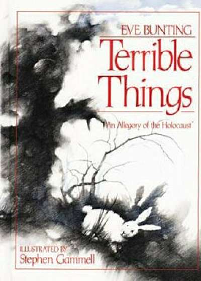 Terrible Things: An Allegory of the Holocaust, Paperback/Eve Bunting