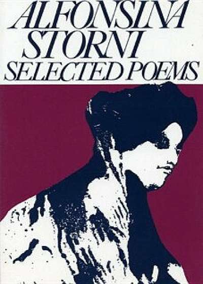 Alfonsina Storni: Selected Poems, Paperback/Alfonsina Storni