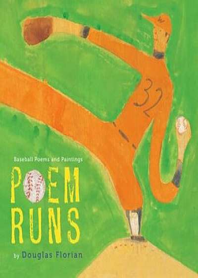 Poem Runs: Baseball Poems and Paintings, Paperback/Douglas Florian
