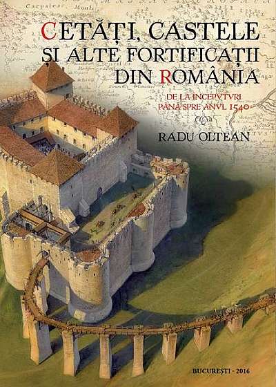 Cetăți, castele și alte fortificații din România, de la începuturi până spre anul 1540