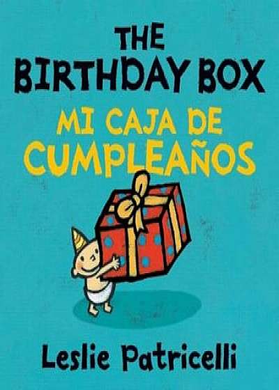 The Birthday Box/Mi Caja de Cumpleanos, Hardcover/Leslie Patricelli