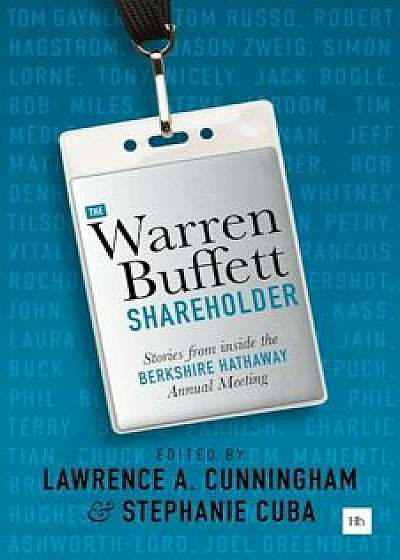 The Warren Buffett Shareholder: Stories from Inside the Berkshire Hathaway Annual Meeting, Paperback/Lawrence A. Cunningham