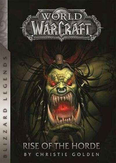 Warcraft Rise Of The Horde, Paperback/Christie Golden