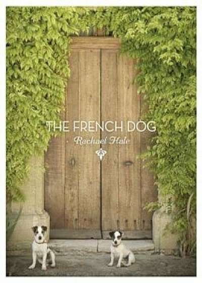 The French Dog, Hardcover/Rachael Hale McKenna