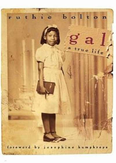 Gal: A True Life, Hardcover/Ruthie Mae Bolton