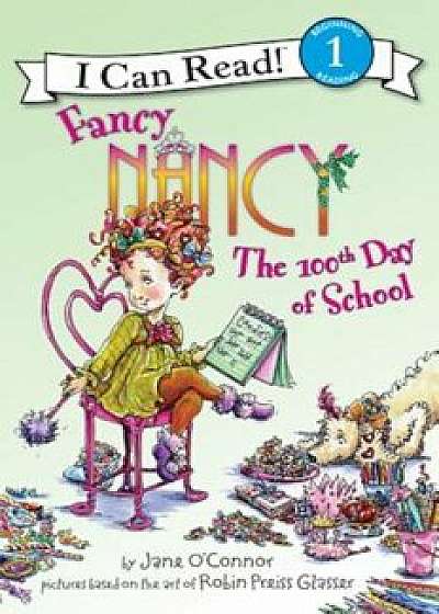 Fancy Nancy: The 100th Day of School, Paperback/Jane O'Connor