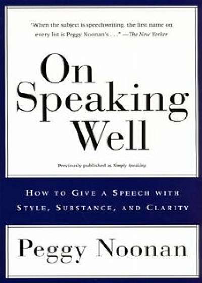 On Speaking Well, Paperback/Peggy Noonan