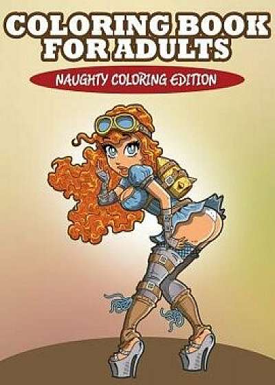 Coloring Book for Adults: Naughty Coloring Edition, Paperback/Speedy Publishing LLC