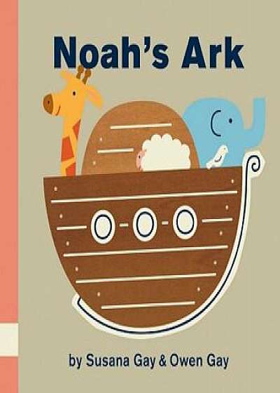 Noah's Ark, Hardcover/Susana Gay