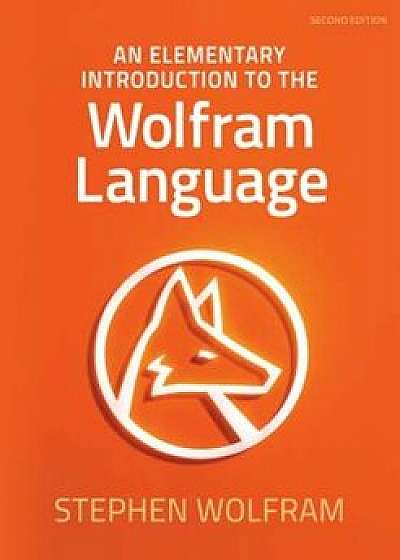 An Elementary Introduction to the Wolfram Language, Paperback/Stephen Wolfram