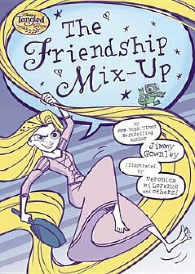 The Friendship Mix-Up (Disney Tangled the Series), Paperback/Jimmy Gownley