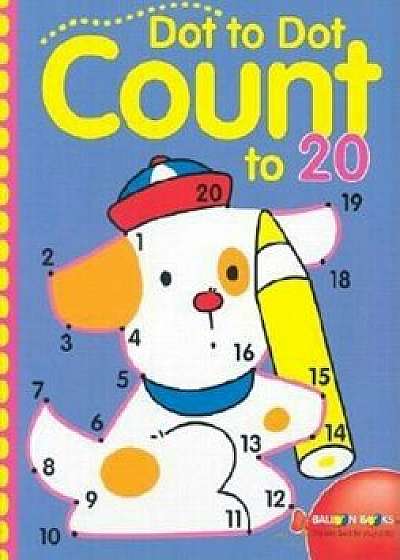 Dot-To-Dot Count to 20, Paperback/Sterling Publishing Co Inc