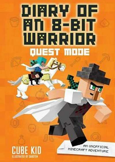 Diary of an 8-Bit Warrior: Quest Mode: An Unofficial Minecraft Adventure, Hardcover/Cube Kid