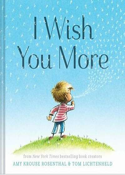 I Wish You More/Amy Krouse Rosenthal, Tom Lichtenheld