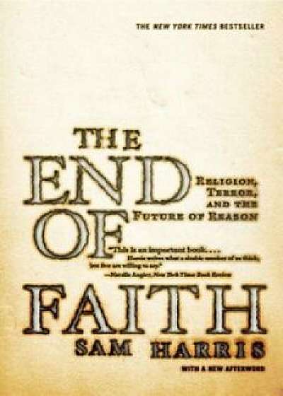 The End of Faith: Religion, Terror, and the Future of Reason, Paperback/Sam Harris