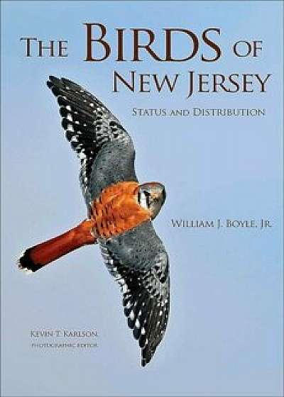 The Birds of New Jersey: Status and Distribution, Paperback/William J. Boyle