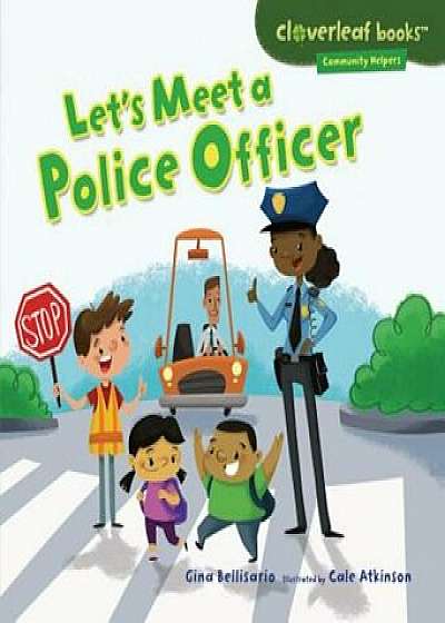 Let's Meet a Police Officer, Paperback/Gina Bellisario