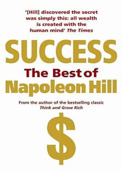 Success: The Best of Napoleon Hill/Napoleon Hill