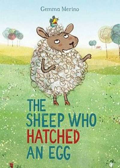 The Sheep Who Hatched an Egg, Hardcover/Gemma Merino
