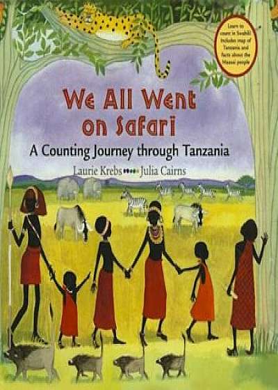 We All Went on Safari: A Counting Journey Through Tanzania, Hardcover/Laurie Krebs