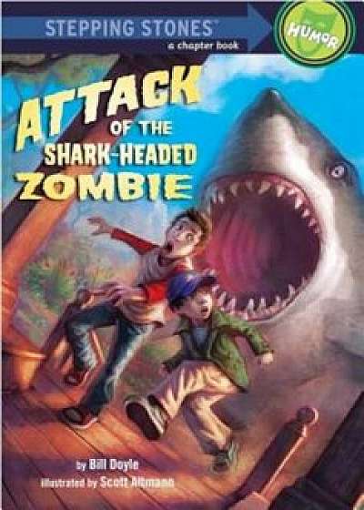 Attack of the Shark-Headed Zombie, Paperback/Bill Doyle