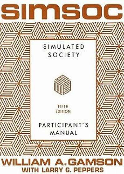 Simsoc: Simulated Society, Participant's Manual: Fifth Edition (Participant's Manual), Paperback (5th Ed.)/William A. Gamson