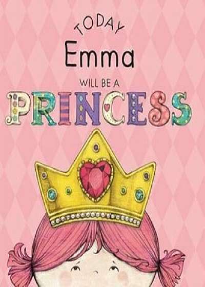 Today Emma Will Be a Princess, Hardcover/Paula Croyle