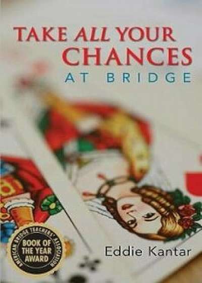 Take All Your Chances at Bridge, Paperback/Eddie Kantar