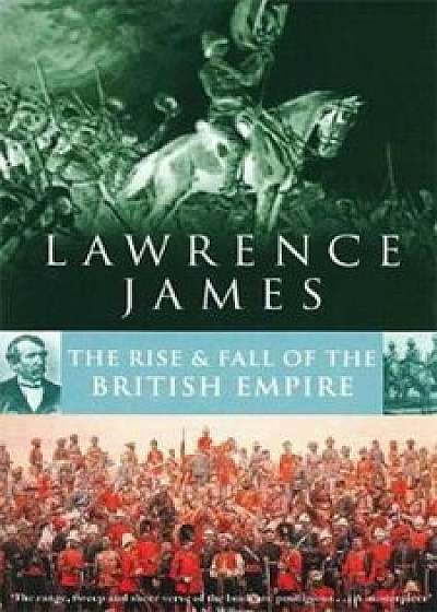 Rise And Fall Of The British Empire, Paperback/Lawrence James
