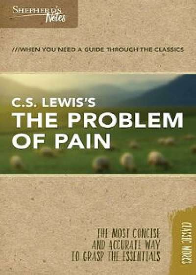 Shepherd's Notes: C.S. Lewis's the Problem of Pain, Paperback/C. S. Lewis