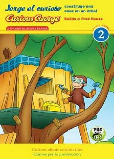 Jorge el Curioso Construye una Casa en un Arbol/Curious George Builds A Tree House, Hardcover/Julie Tibbott