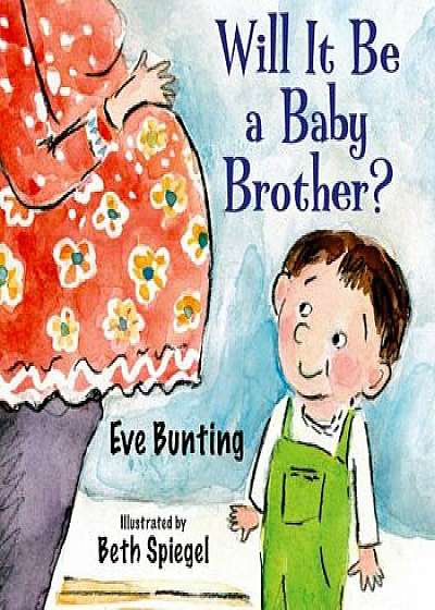 Will It Be a Baby Brother', Hardcover/Eve Bunting