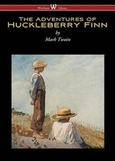 The Adventures of Huckleberry Finn (Wisehouse Classics Edition), Paperback/Mark Twain